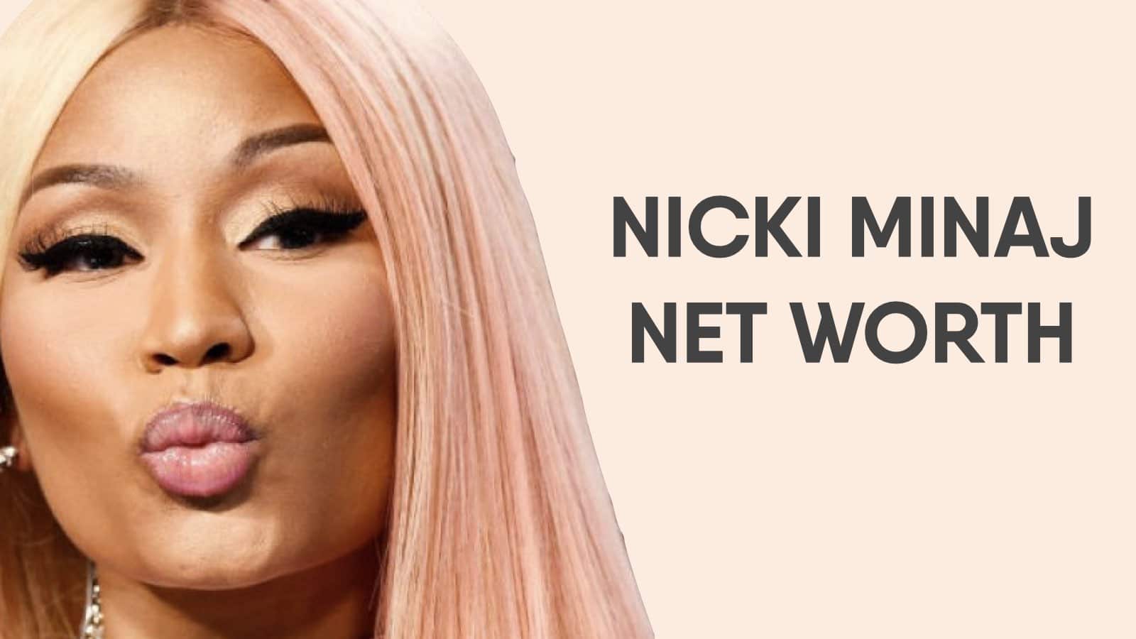 Nicki Minaj Net Worth