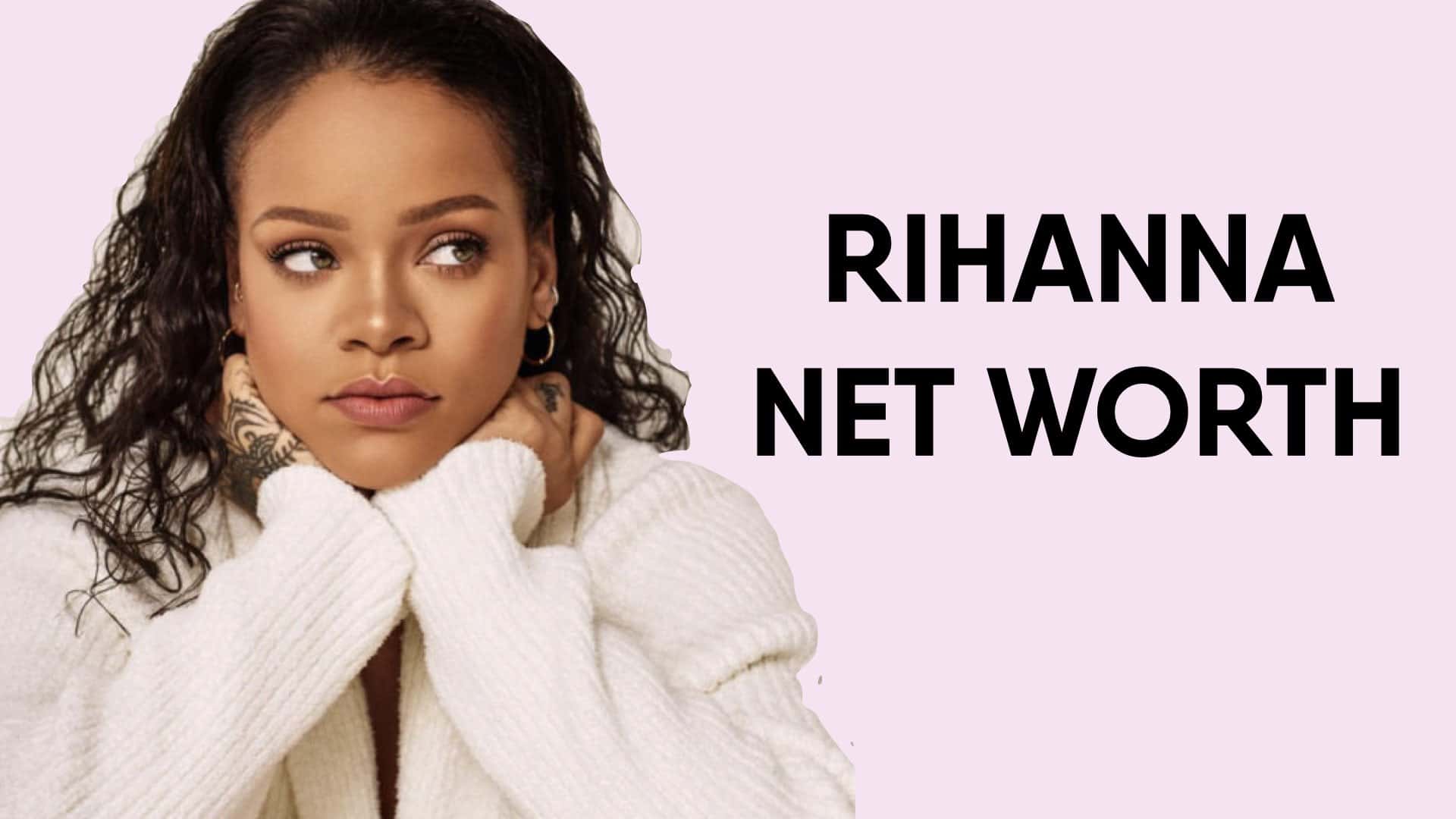 Rihanna Net Worth