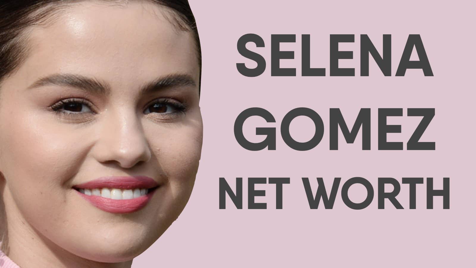 Selena Gomez Net Worth