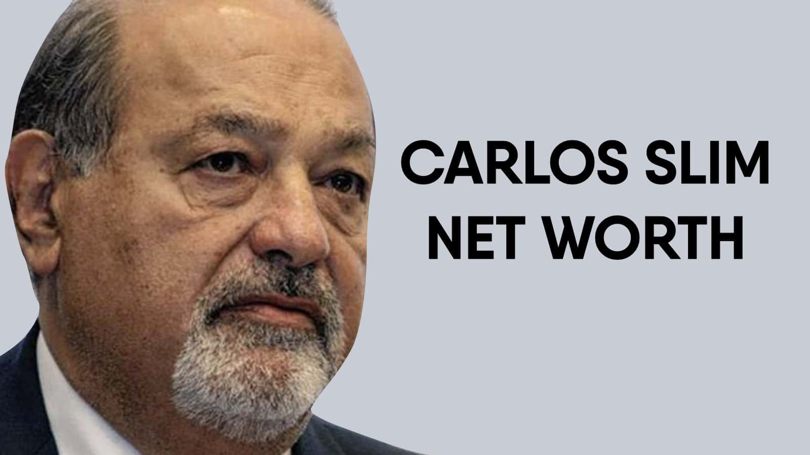 Carlos Slim Net Worth