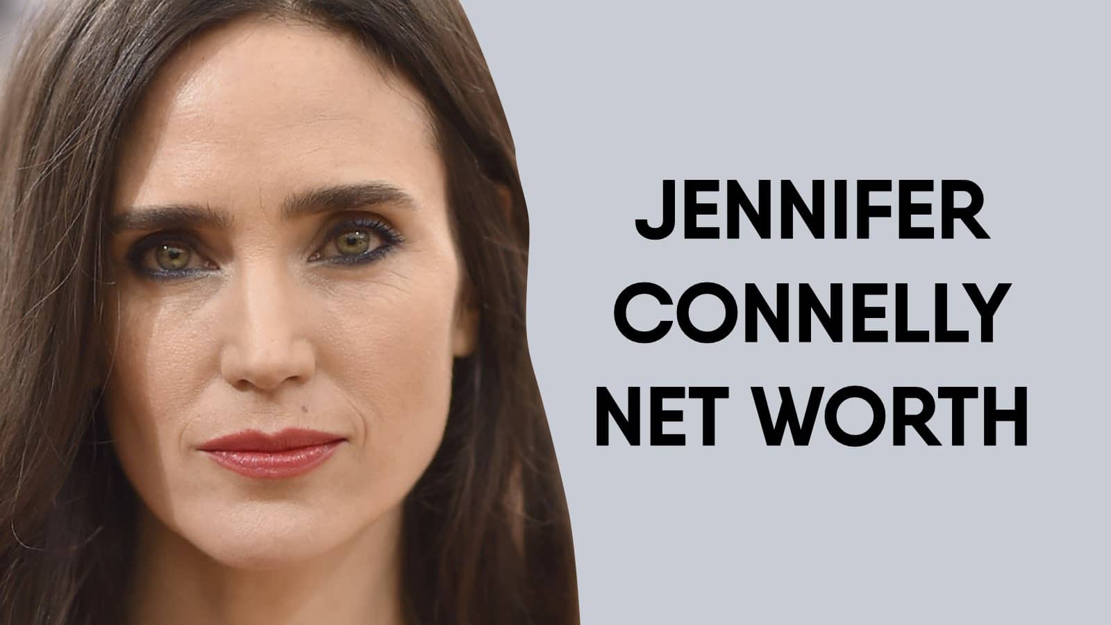 Jennifer Connelly Net Worth