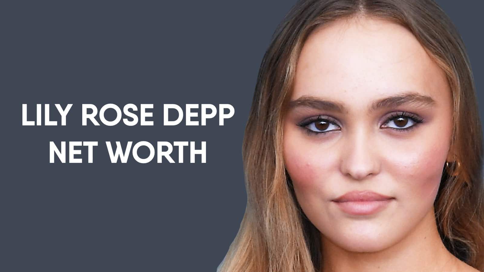 Lily Rose Depp Net Worth