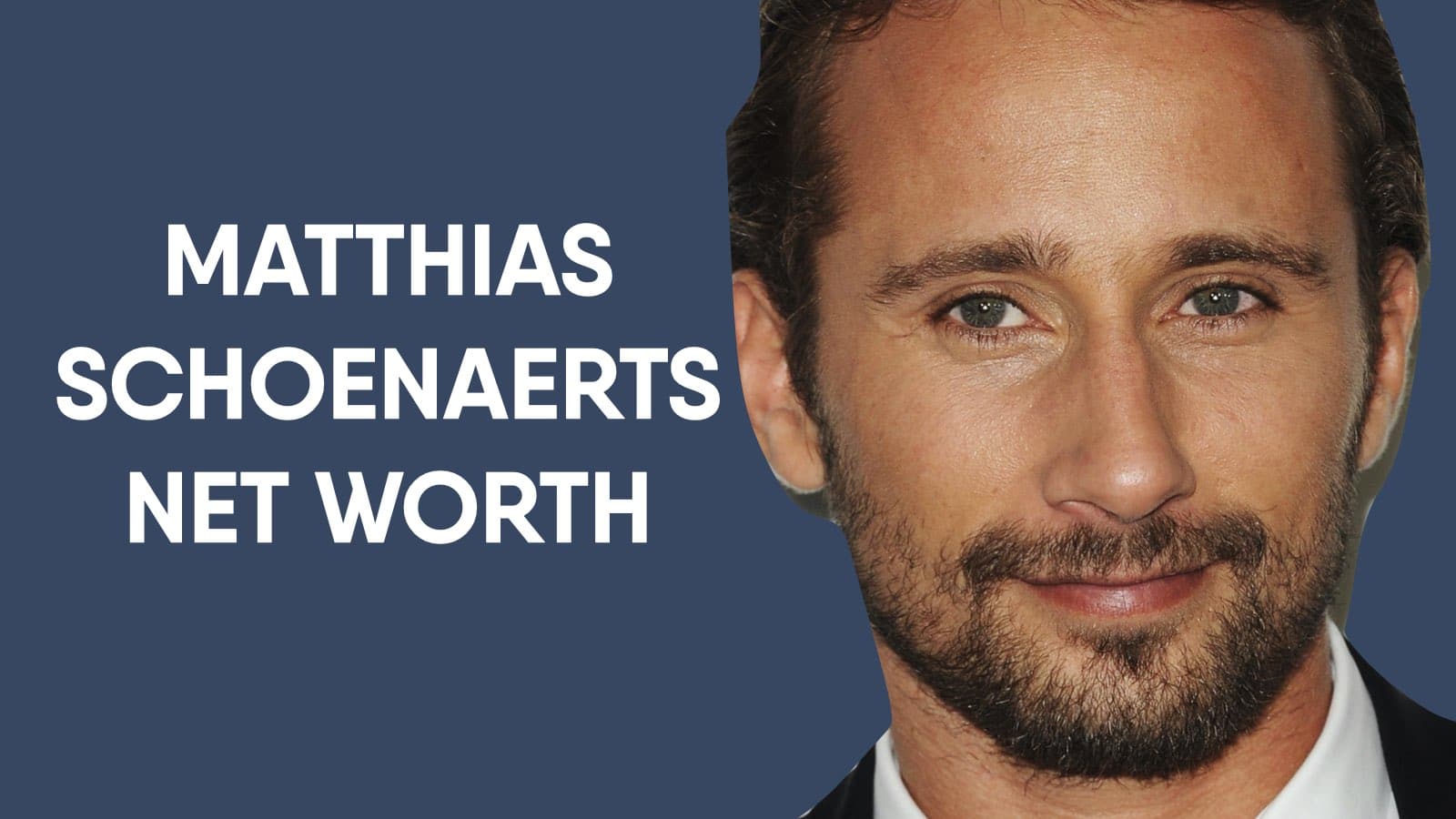 Matthias Schoenaerts Net Worth