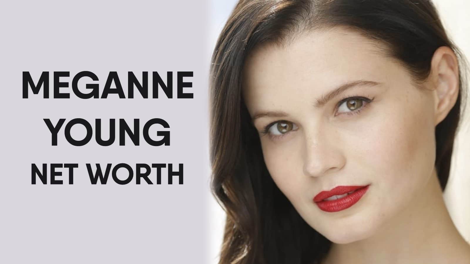 Meganne Young Net Worth