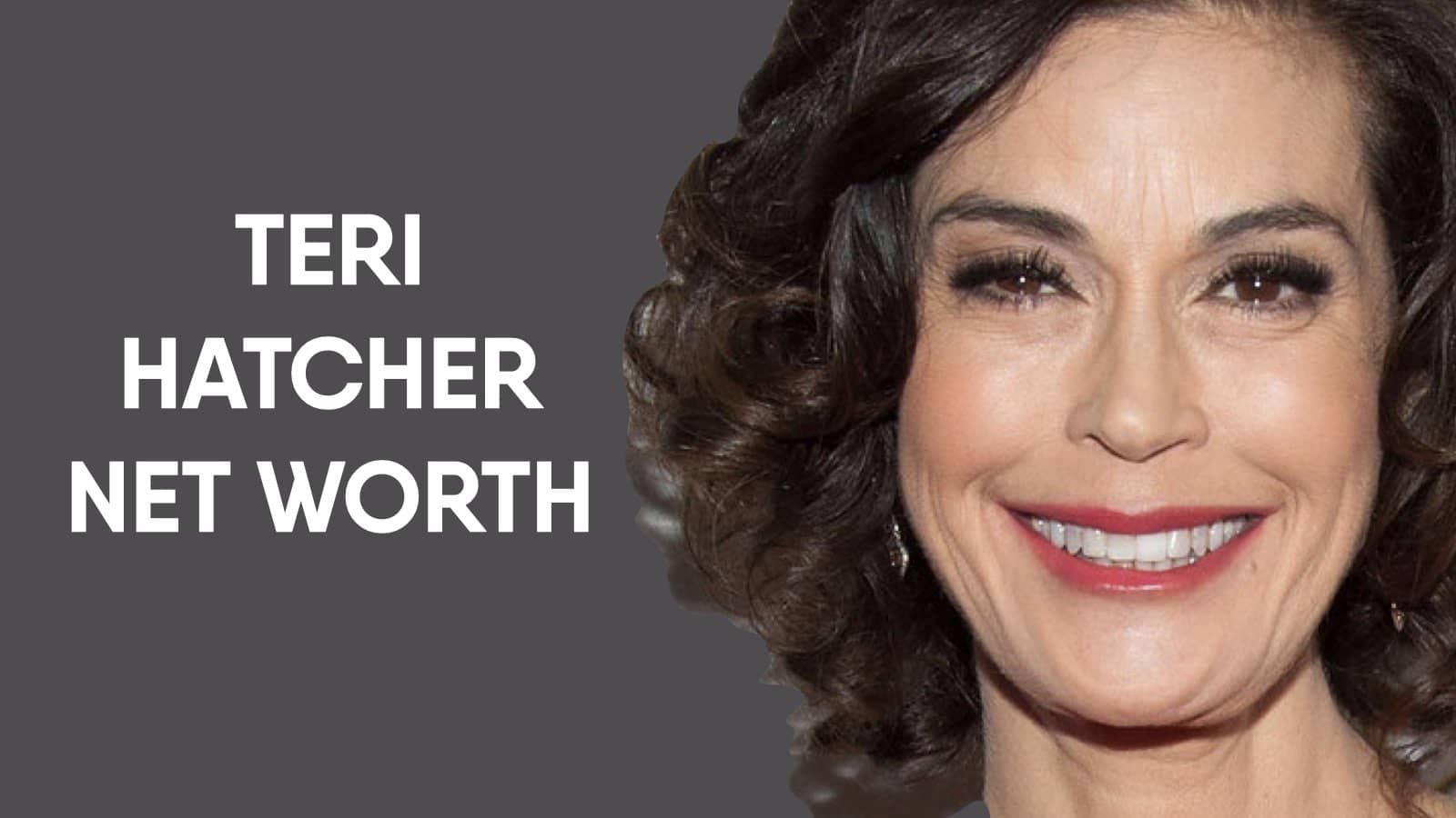 Teri Hatcher Net Worth