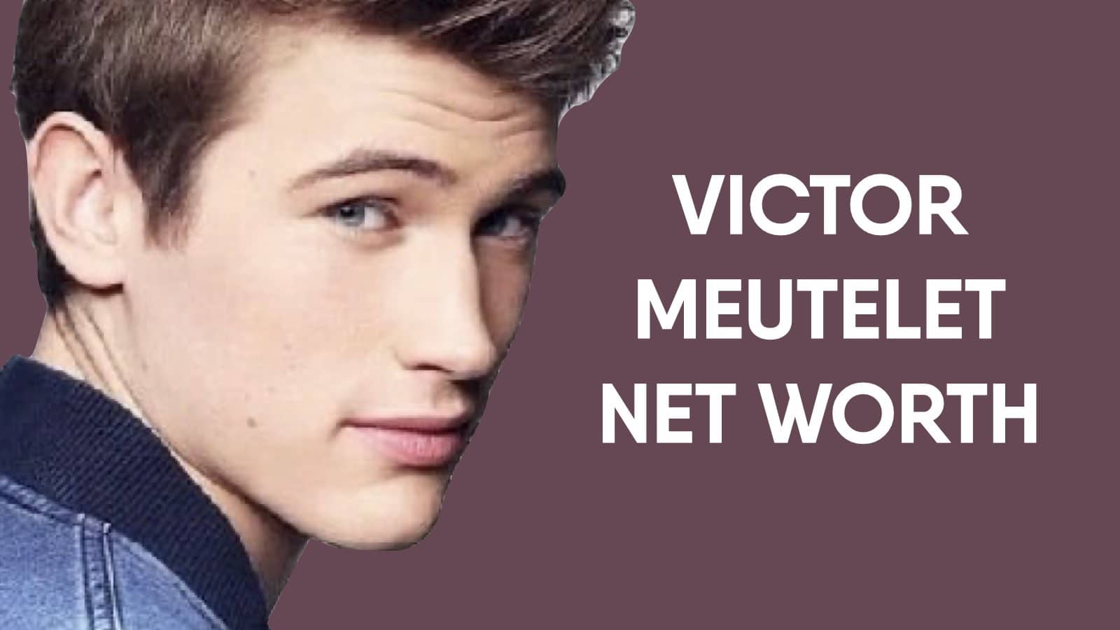 Victor Meutelet Net Worth