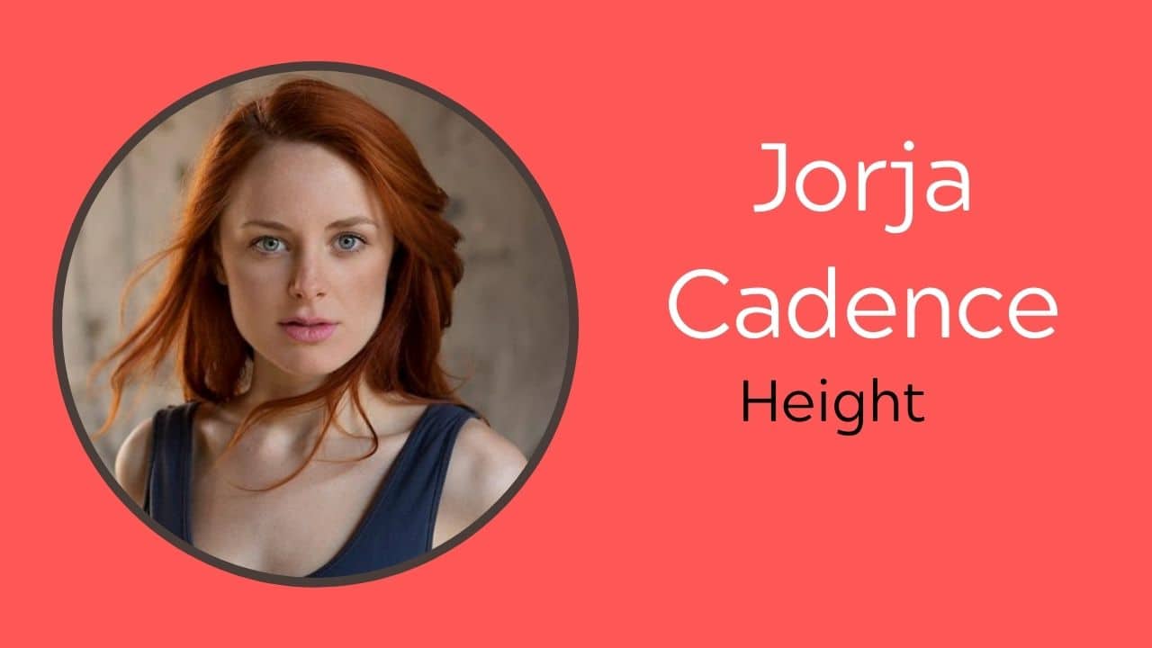 Jorja Cadence Height