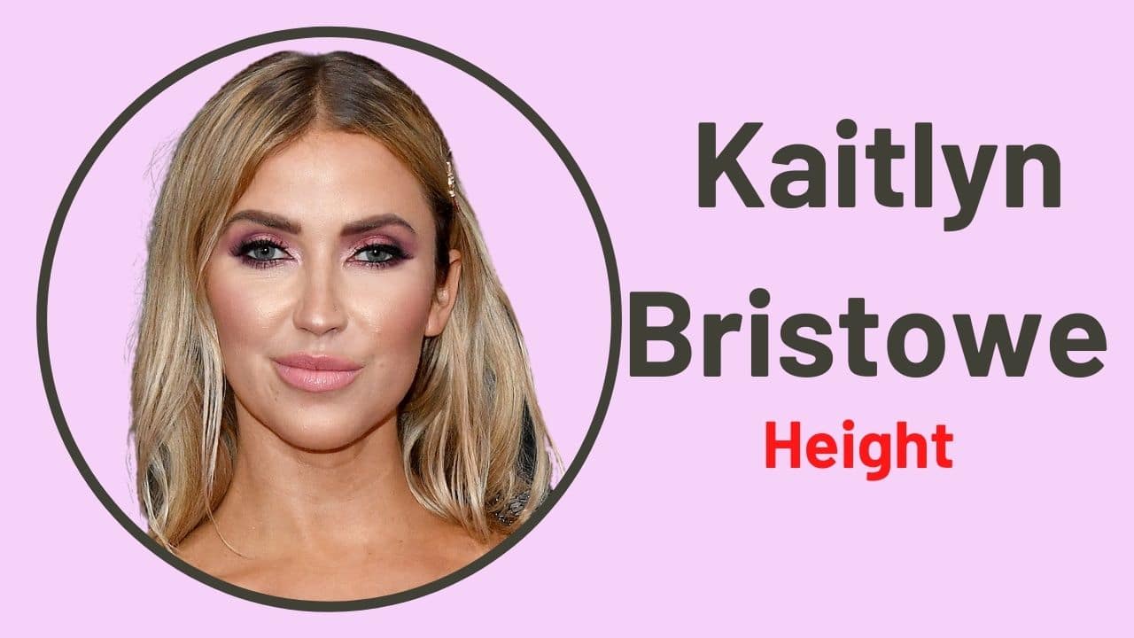 Kaitlyn Bristowe Height