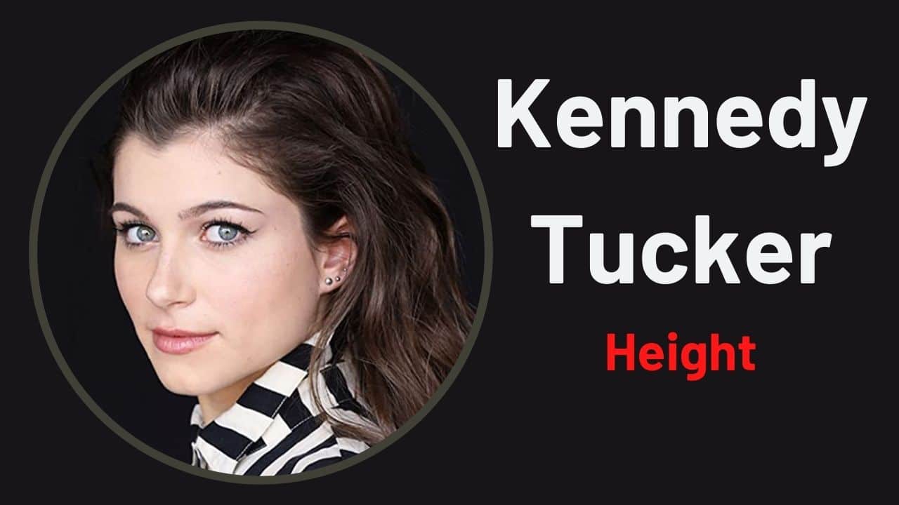 Kennedy Tucker Height